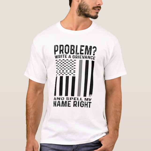 Funny Correction Officer Problem Write A Grievance T-Shirt (Front)