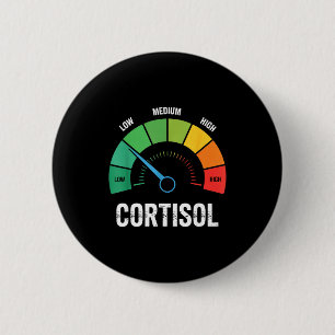 Funny cortisol level low gauge saying women men 6 cm round badge