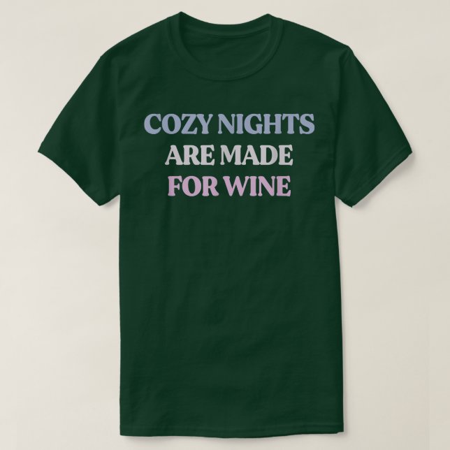Funny Cosy Nights Are Made For Wine Sarcastic Quot T-Shirt (Design Front)