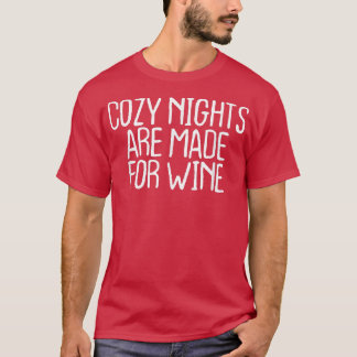 Funny Cosy Nights Are Made For Wine  T-Shirt
