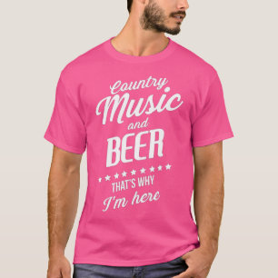 Funny Country Music Festival And Beer Thats Why Im T-Shirt