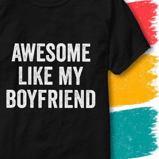 Funny Couples Quote Awesome Like My Boyfriend T-Shirt