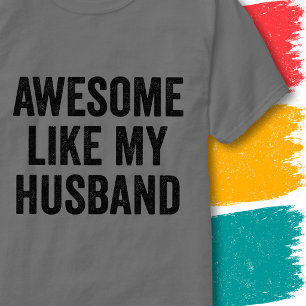 Funny Couples Quote Awesome Like My Husband T-Shirt