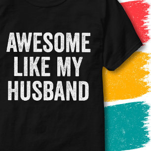 Funny Couples Quote Awesome Like My Husband T-Shirt