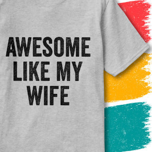 Funny Couples Quote Vintage Awesome Like My Wife T-Shirt