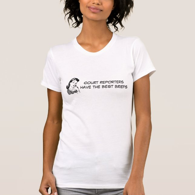 Funny "Court Reporters have the Best Briefs" T-Shirt (Front)