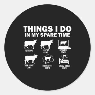 Funny Cow 6 Things I Do In My Spare Time Cows  Classic Round Sticker