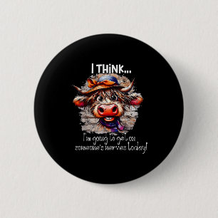 Funny Cow I Think I'm Gonna Get On Someone's Nerve 6 Cm Round Badge