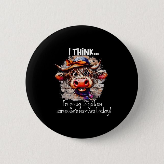 Funny Cow I Think I'm Gonna Get On Someone's Nerve 6 Cm Round Badge (Front)
