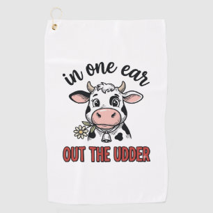 Funny Cow In One Ear Out The Udder Shirt Design_1 Golf Towel