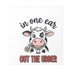 Funny Cow In One Ear Out The Udder Shirt Design_1 Notepad