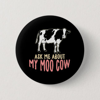 Funny Cowboy Ask me About my Moo Cow'Calf Cow 6 Cm Round Badge