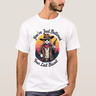 Funny Cowboy Cat | You've Just Buttered T-Shirt