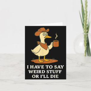 Funny Cowboy Goose Saying Weird Stuff Meme Humor Q Card