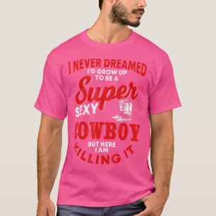 Funny Cowboy Quote Western Riding Boots Horses Lov T-Shirt