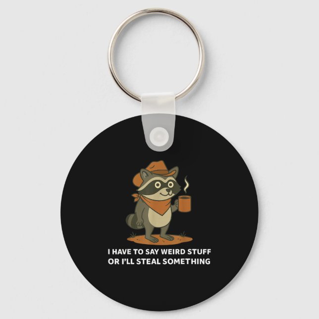 Funny Cowboy Raccoon Saying Weird Stuff Meme Humor Key Ring (Front)