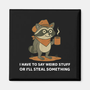 Funny Cowboy Raccoon Saying Weird Stuff Meme Humor Magnet