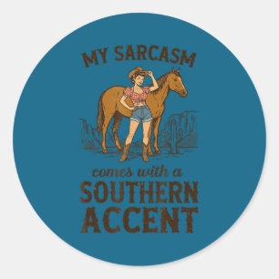 Funny Cowgirl Sarcasm Quote For Sarcastic S Classic Round Sticker