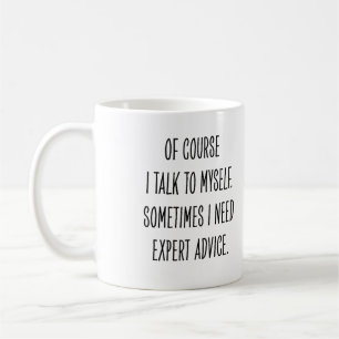 Funny Coworker Expert Advice Talk to Myself Coffee Mug