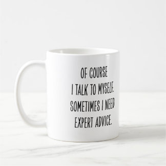 Funny Coworker Expert Advice Talk to Myself Coffee Mug