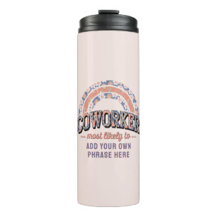 Funny Coworker Gifts Most Likely To : PERSONALIZED Thermal Tumbler