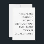 Funny CoWorker Leaving- Funny New Job  Thank You Card<br><div class="desc">Funny CoWorker Leaving Card- Funny New Job Card- Card for CoWorker- This Place Is Going To Suck Without You- Retirement Card</div>