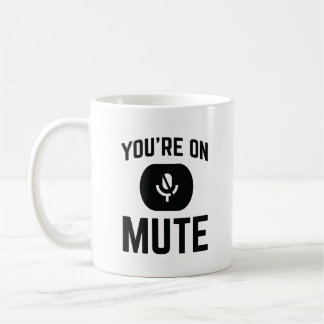 Funny Coworker Online Meetings You’re On Mute Coffee Mug