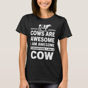 Funny Cows Are Awesome I am Awesome Therefore I am T-Shirt