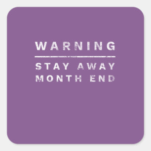 Funny CPA & Accountant Gift Warning Month end Square Sticker