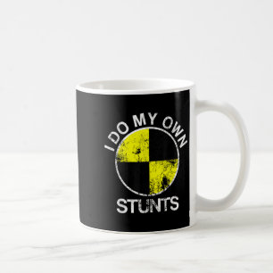 Funny Craest Dummy I Do My Own Stunts Coffee Mug
