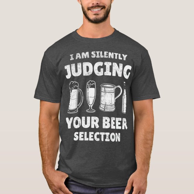 Funny Craft Beer Drinking Silently Judging Beer T-Shirt (Front)