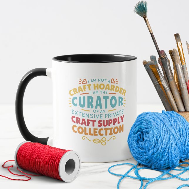 Funny Craft Hoarder Collector Quote Saying Mug (Creator Uploaded)