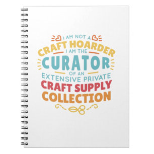 Funny Craft Hoarder Collector Quote Saying Notebook