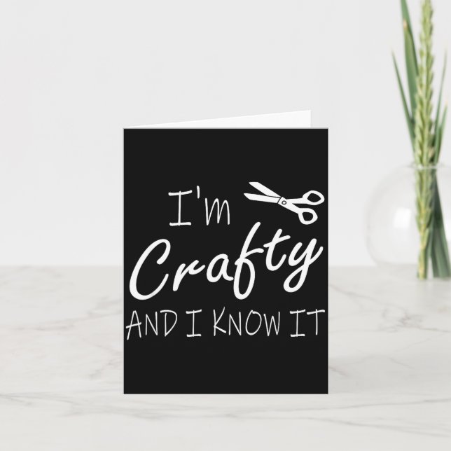 Funny Crafters Quote I'm Crafty And I Know It Craf Card (Front)