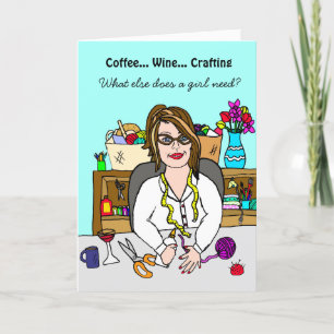 Funny Crafting Card Wine, Coffee and Crafting