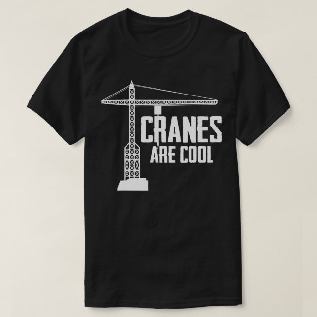 Funny Crane Operator Gift Construction Tower Crane T-Shirt (Design Front)