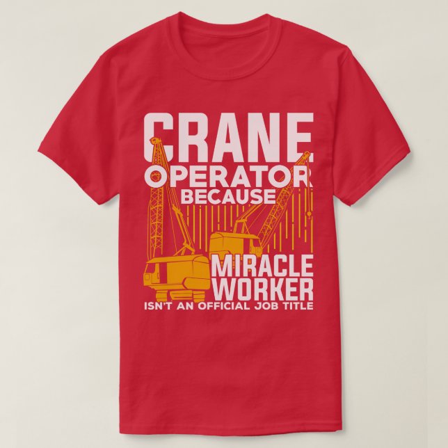 Funny Crane Operator Gift  T-Shirt (Design Front)