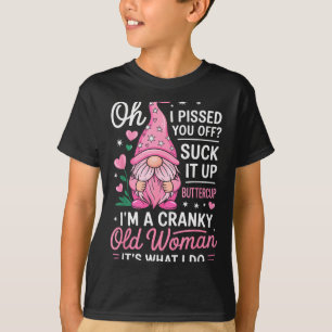 Funny Cranky Old Woman Saying Sarcastic Gnome Humo T-Shirt