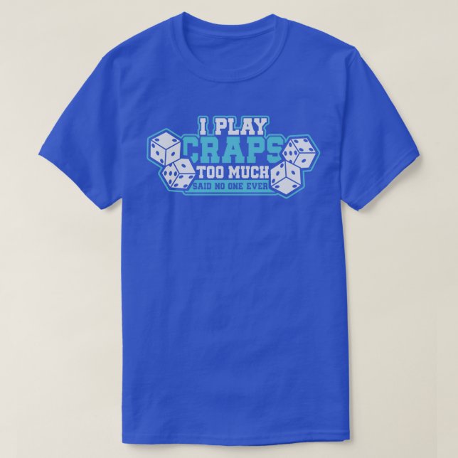 Funny Crap Shooting Gift  T-Shirt (Design Front)