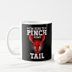 Funny Crawfish Boil, I'm Here To Pinch Some Tail Coffee Mug