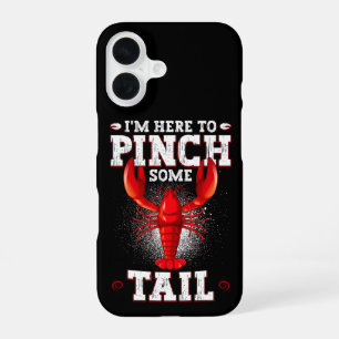Funny Crawfish Boil, I'm Here To Pinch Some Tail iPhone 16 Case