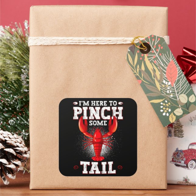 Funny Crawfish Boil, I'm Here To Pinch Some Tail Square Sticker (Holiday)