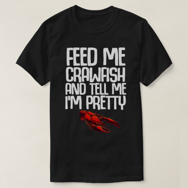 Funny Crawfish Gift For Women Feed Me Tell Me I'm  T-Shirt (Design Front)