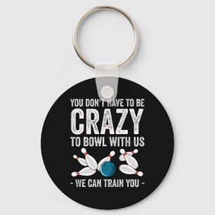 Funny Crazy Bowling Gift Bowlers Ten Pin Players M Key Ring