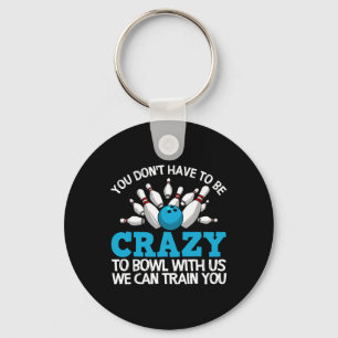Funny Crazy Bowling Gift Bowlers Ten Pin Players M Key Ring