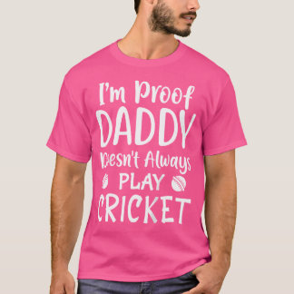 Funny Cricket I'M Proof Daddy Doesn'T Always Play T-Shirt