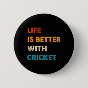 Funny Cricket Life Is Better With Cricket 6 Cm Round Badge