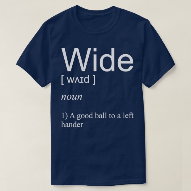 Funny Cricket Slogan Definition of a Wide T-Shirt (Design Front)