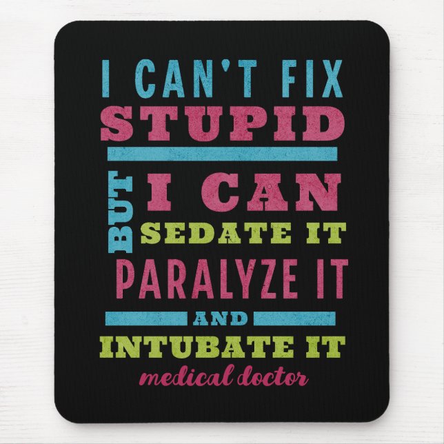 Funny CRNA / Anaesthesiologist Can’t Fix Stupid Mouse Pad (Front)