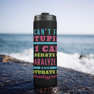 Funny CRNA / Anaesthesiologist Can’t Fix Stupid Thermal Tumbler